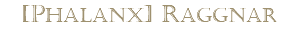 [PHALANX] rAGGNAR